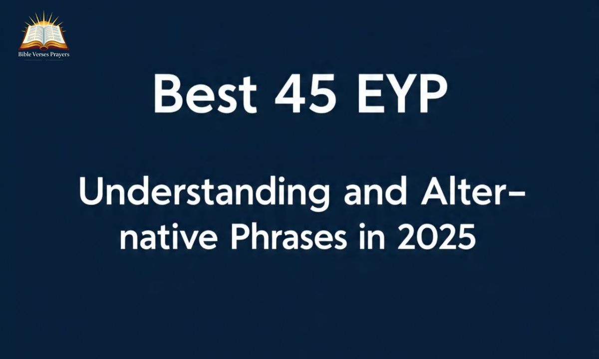 Best 45 EYP Meaning: Understanding and Alternative Phrases in 2025