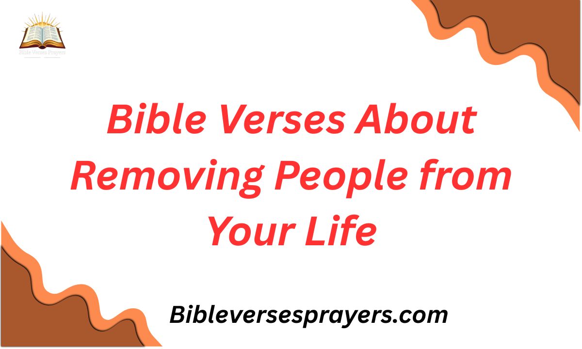 Bible Verses About Removing People from Your Life