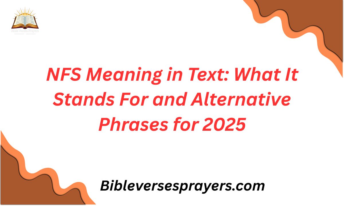 NFS Meaning in Text: What It Stands For and Alternative Phrases for 2025