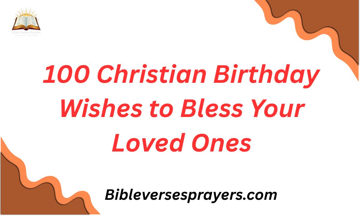 100 Christian Birthday Wishes to Bless Your Loved Ones