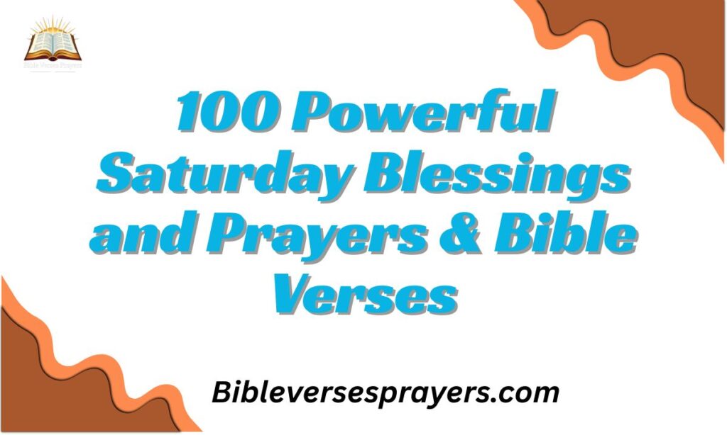 100 Powerful Saturday Blessings and Prayers & Bible Verses