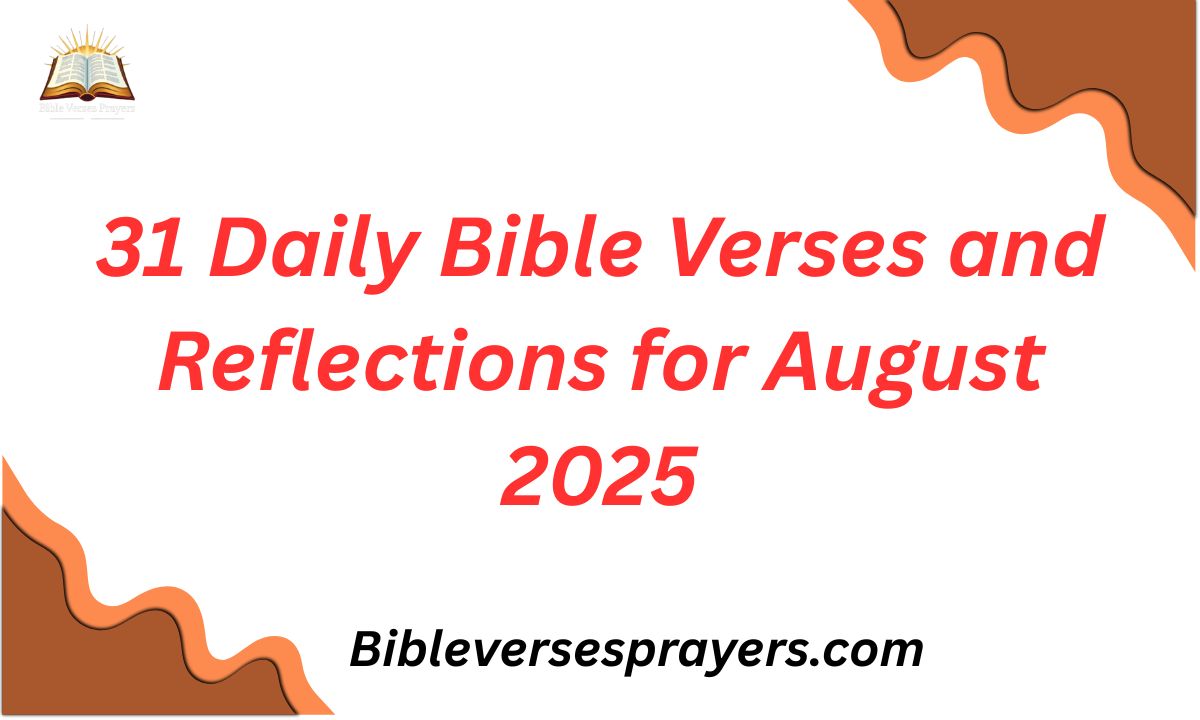 31 Daily Bible Verses and Reflections for August 2025