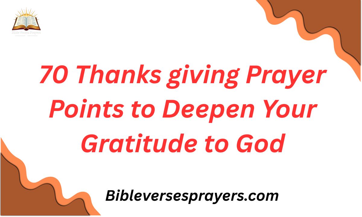 70 Thanks giving Prayer Points to Deepen Your Gratitude to God