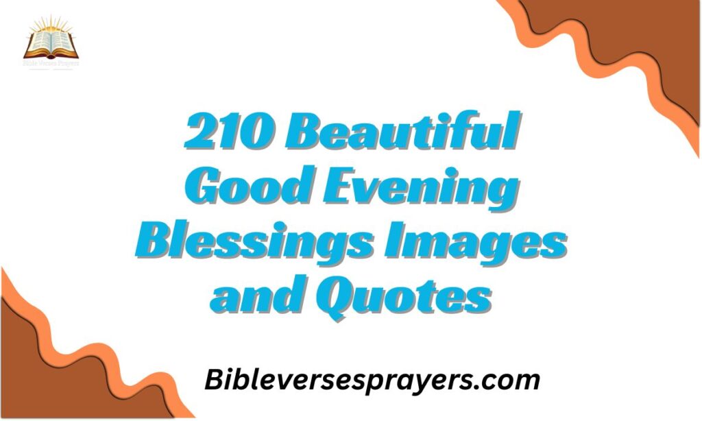 210 Beautiful Good Evening Blessings Images and Quotes