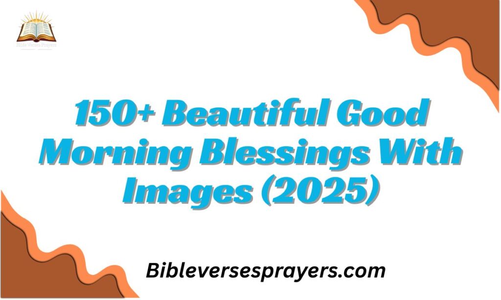150+ Beautiful Good Morning Blessings With Images (2025)