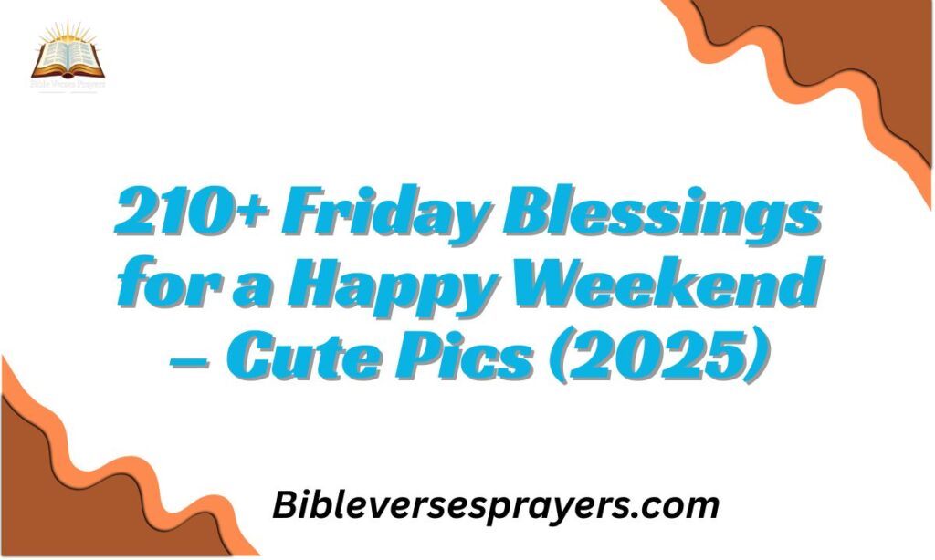 210+ Friday Blessings for a Happy Weekend – Cute Pics (2025)