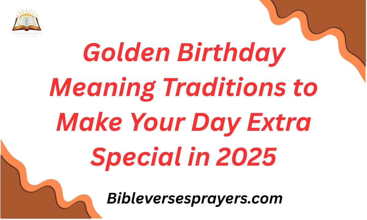 Golden Birthday Meaning Traditions to Make Your Day Extra Special in 2025