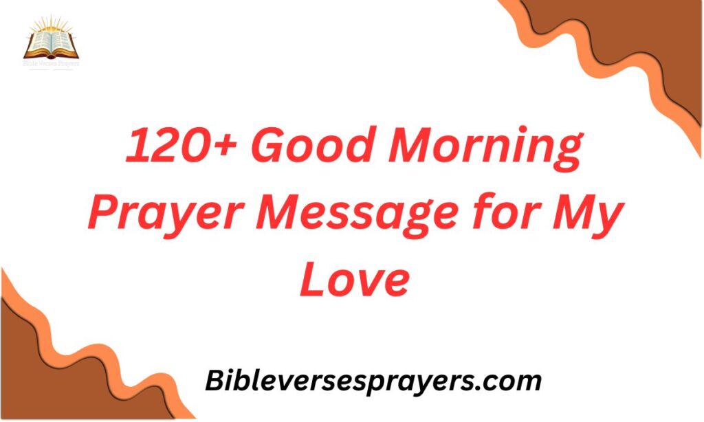 120+ Good Morning Prayer Message for My Love