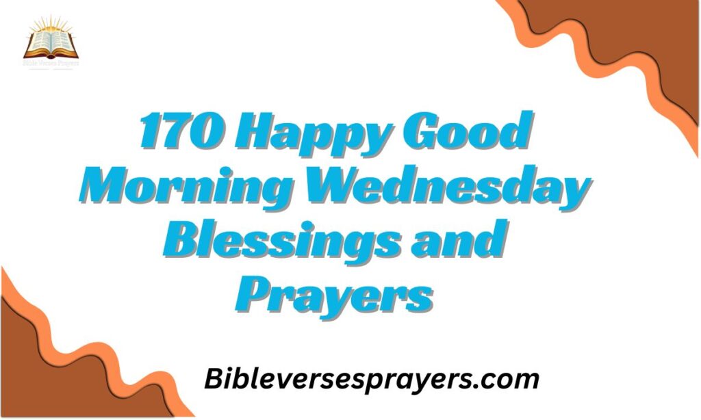 170 Happy Good Morning Wednesday Blessings and Prayers