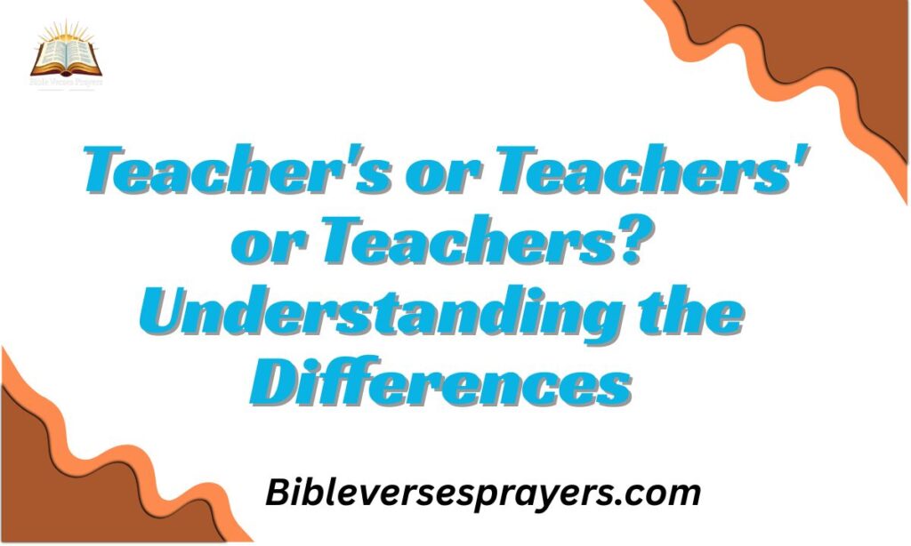 Teacher’s or Teachers’ or Teachers? Understanding the Differences