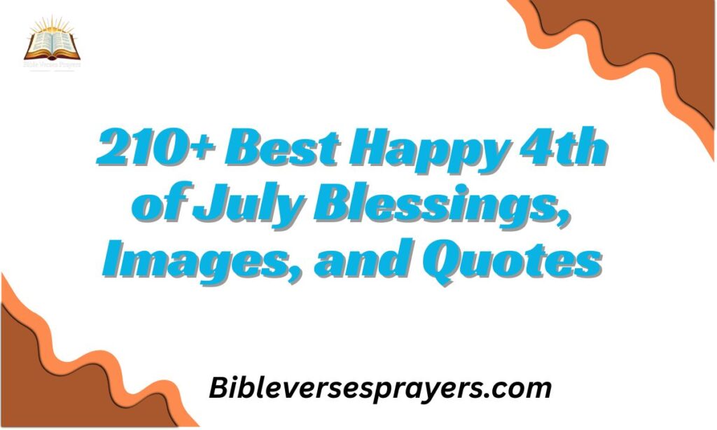 210+ Best Happy 4th of July Blessings, Images, and Quotes