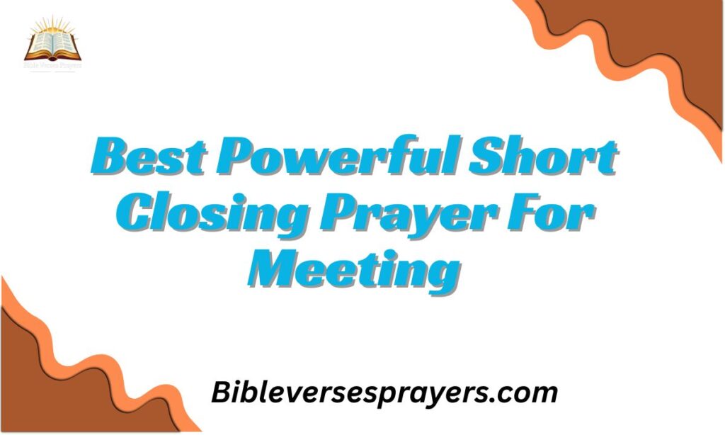 Best Powerful Short Closing Prayer For Meeting