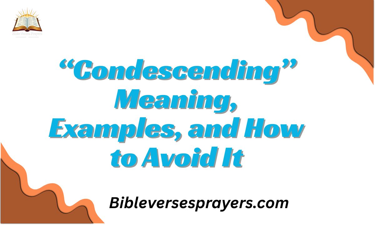 “Condescending” Meaning, Examples, and How to Avoid It