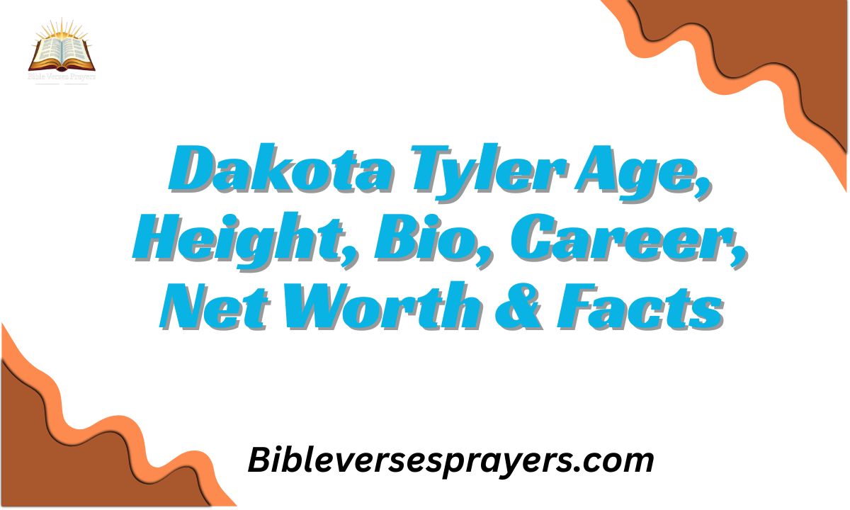 Dakota Tyler Age, Height, Bio, Career, Net Worth & Facts