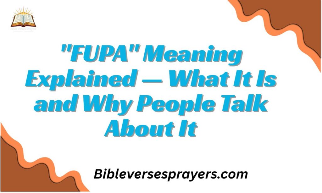 “FUPA” Meaning Explained — What It Is and Why People Talk About It