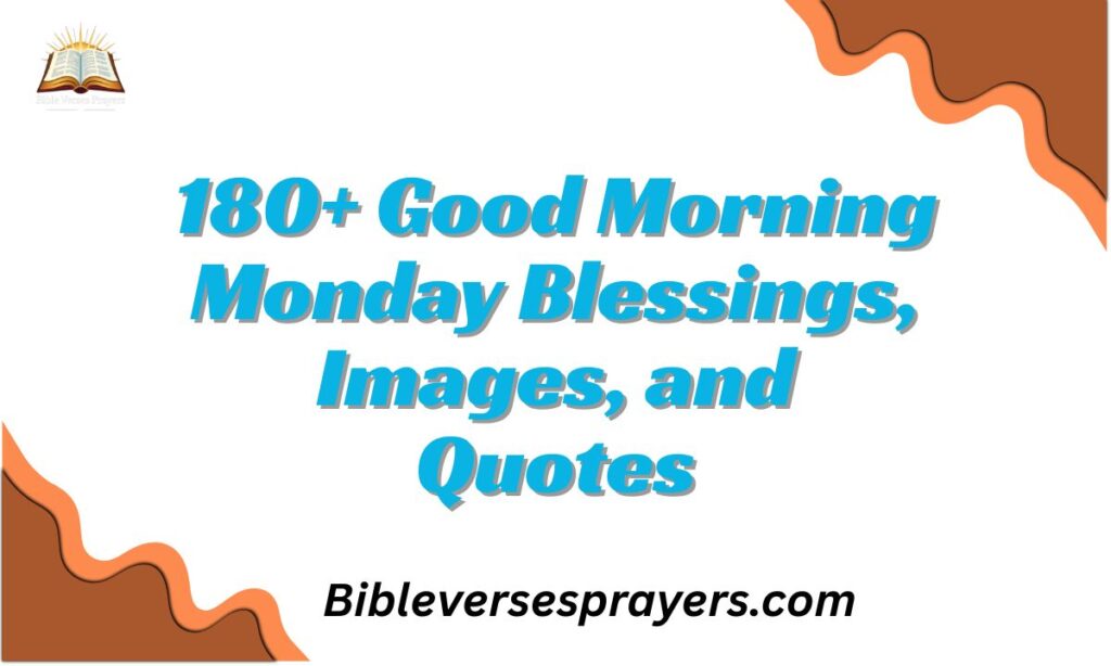 180+ Good Morning Monday Blessings, Images, and Quotes