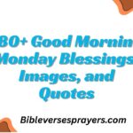 180+ Good Morning Monday Blessings, Images, and Quotes