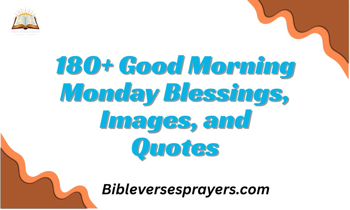 Good Morning Monday Blessings, Images, and Quotes