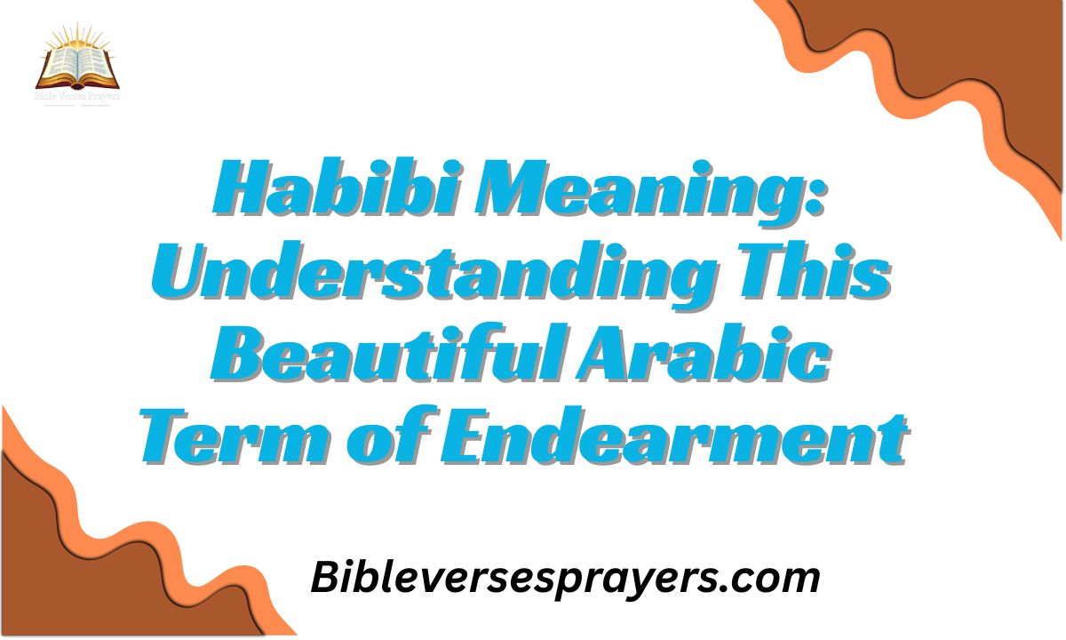 Habibi Meaning: Understanding This Beautiful Arabic Term of Endearment