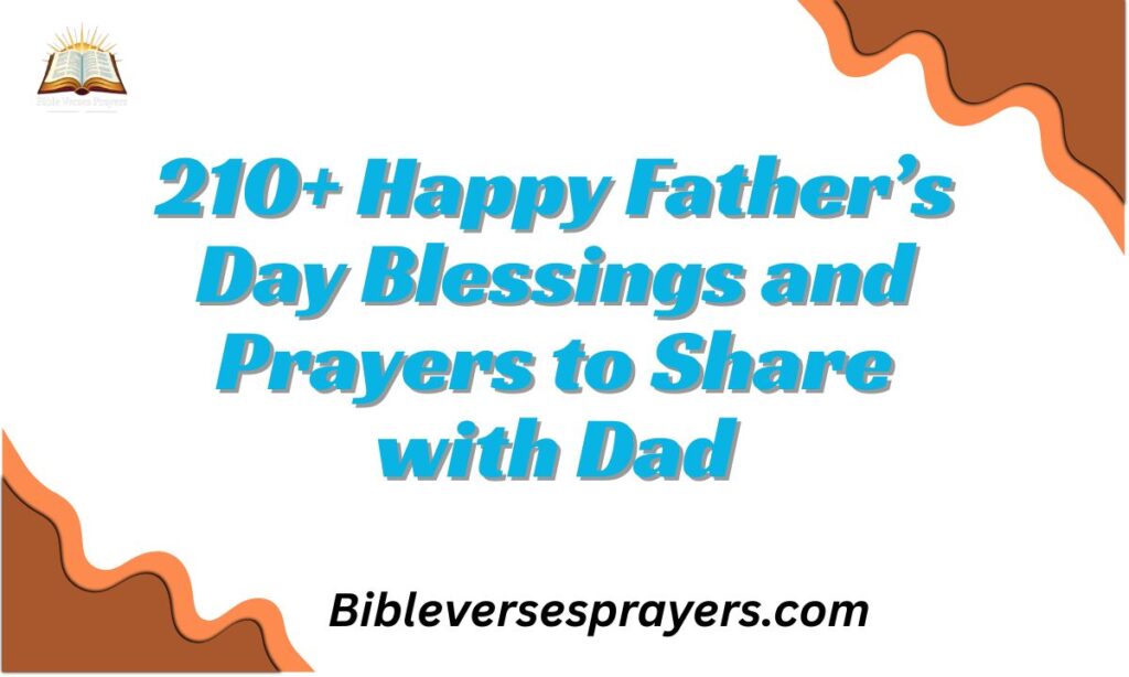 210+ Happy Father’s Day Blessings and Prayers to Share with Dad