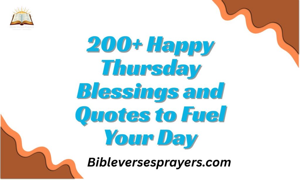 200+ Happy Thursday Blessings and Quotes to Fuel Your Day