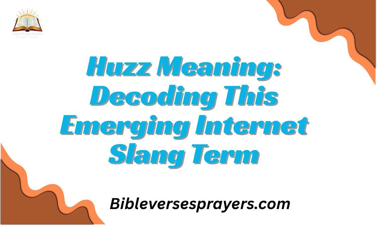Huzz Meaning: Decoding This Emerging Internet Slang Term