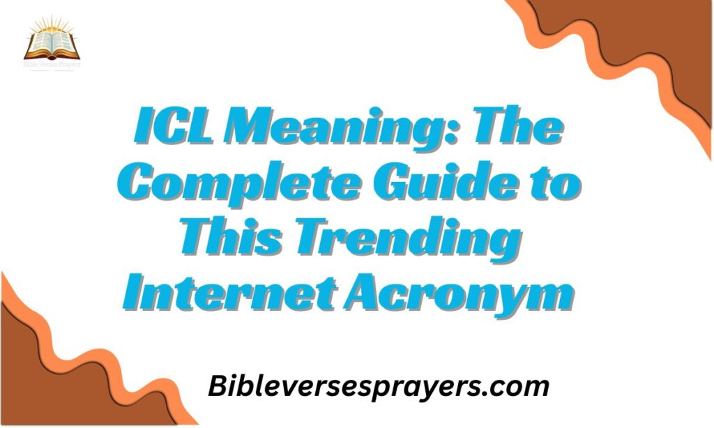 ICL Meaning: The Complete Guide to This Trending Internet Acronym