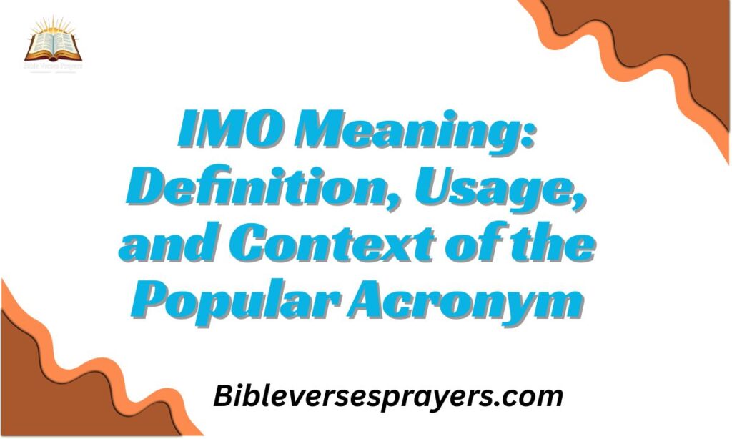 IMO Meaning: Definition, Usage, and Context of the Popular Acronym