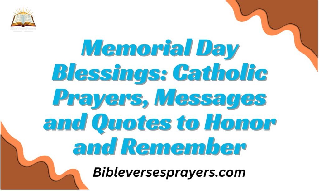 Memorial Day Blessings: Catholic Prayers, Messages and Quotes to Honor and Remember