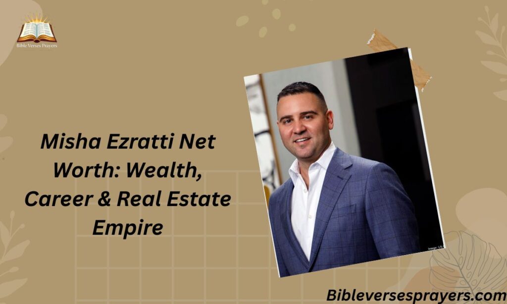 Misha Ezratti Net Worth: Wealth, Career & Real Estate Empire