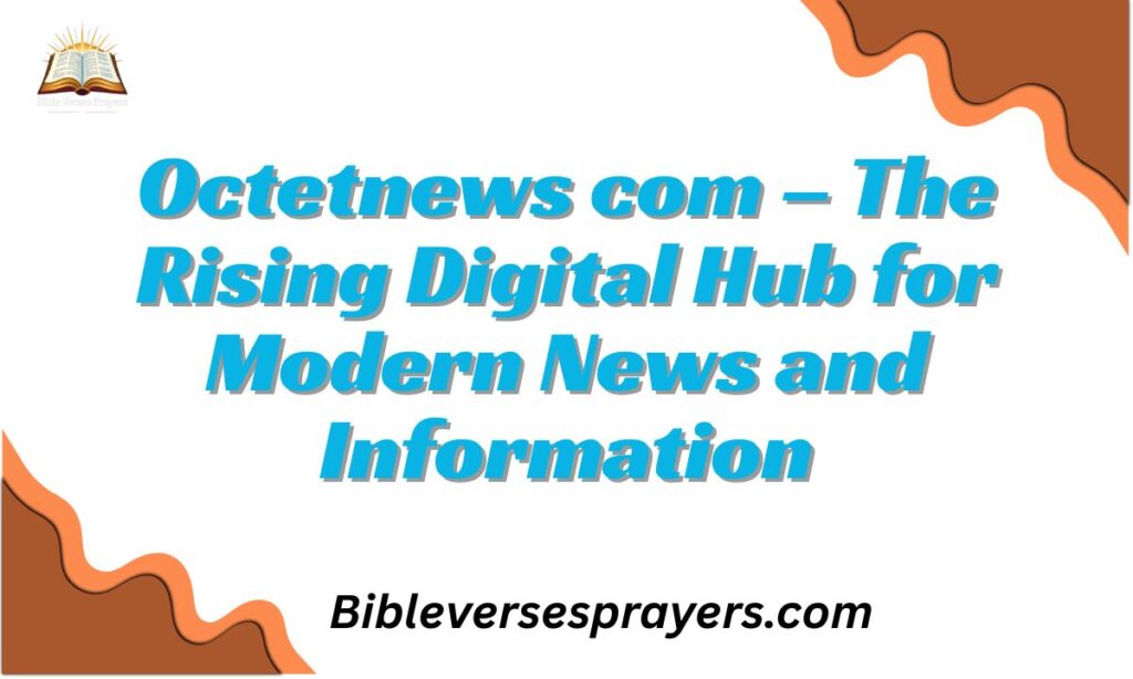 Octetnews com – The Rising Digital Hub for Modern News and Information