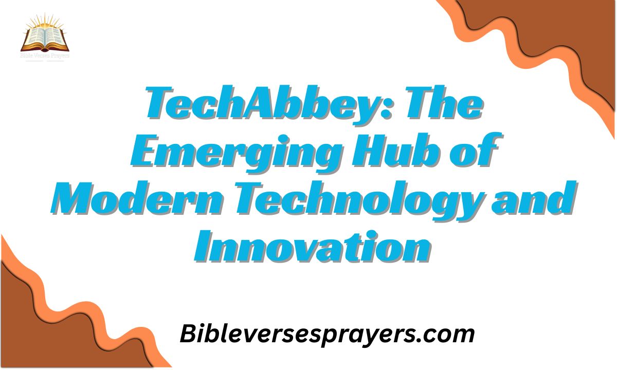 TechAbbey: The Emerging Hub of Modern Technology and Innovation