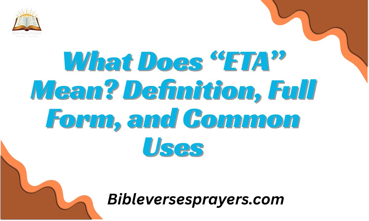 What Does “ETA” Mean? Definition, Full Form, and Common Uses