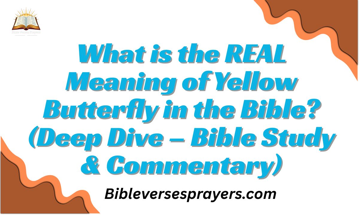 What is the REAL Meaning of Yellow Butterfly in the Bible? (Deep Dive – Bible Study & Commentary)