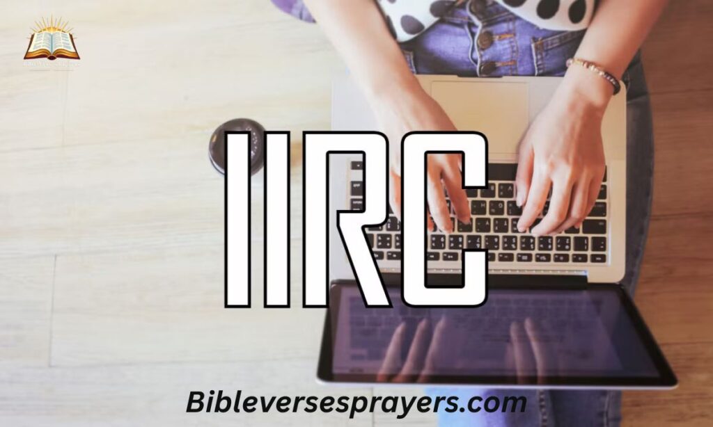 Why Everyone Loves Using IIRC